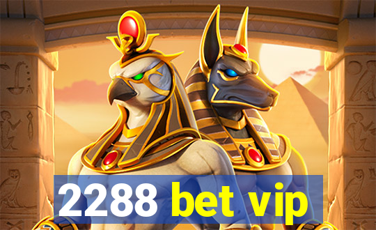 2288 bet vip